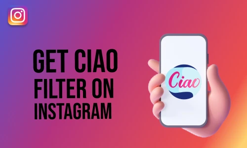 How to Get Ciao Filter on Instagram